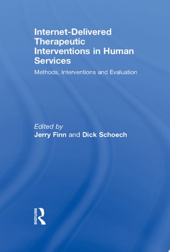 Internet-Delivered Therapeutic Interventions in Human Services Methods, Interventions and Evaluation