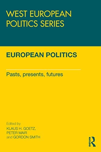 European Politics: Pasts, presents, futures (West European Politics)