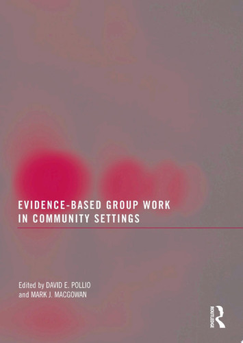 Evidence-Based Group Work in Community Settings