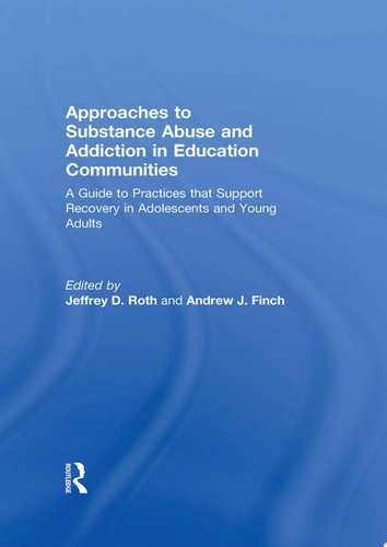 Approaches to Substance Abuse and Addiction in Education Communities A Guide to Practices that Support Recovery in Adolescents and Young Adults