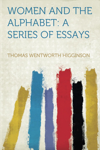 Women and the Alphabet A Series of Essays