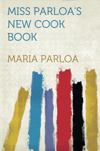 Miss Parloa's New Cook Book
