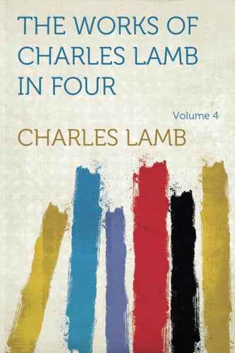 The Works of Charles Lamb in Four Volumes, Volume 4