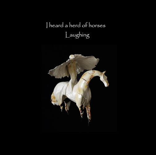 I Heard a Herd of Horses Laughing