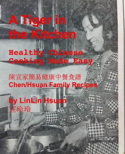 A Tiger in the Kitchen Healthy Chinese Cooking Made Easy  Chen/Hsuan Family Recipes by LinLin Hsuan 