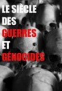Le Siècle Des Guerres Et Génocides