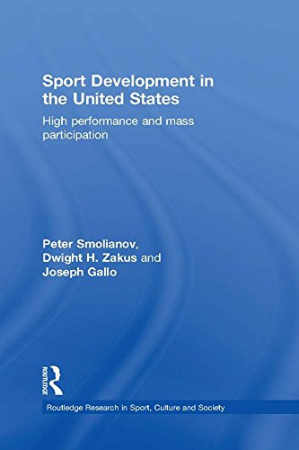 Sport Development in the United States: High Performance and Mass Participation (Routledge Research in Sport, Culture and Society)