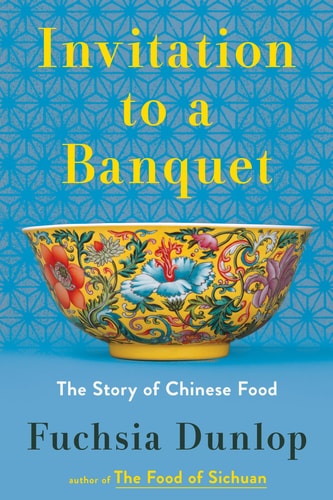 Invitation to a Banquet A History of Chinese Food