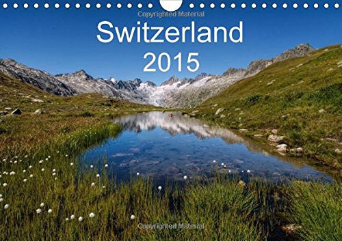 Switzerland Mountainscapes 2015 2015: A journey through the beautiful Swiss mountain scenery in four seasons (Calvendo Places)