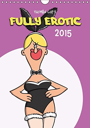 Fully Erotic 215 2015: The somewhat different erotic calendar (Calvendo Fun)