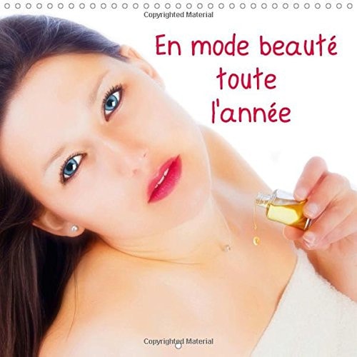 En mode beaute toute l'annee 2015: Trois jeunes femmes nous montrent en douze mois douze gestes de beaute. (Calvendo Personnes) (French Edition)