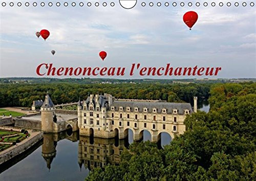 Chenonceau l'enchanteur Calendrier mural A4 horizontal 2016