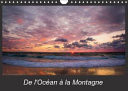De l'océan à la montagne La beauté de la nature de notre France. Calendrier mural A4 horizontal 2016