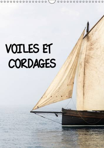 Voiles et cordages Une visite de bord, à la découverte de l'accastillage et de la voilerie des vieux gréements. Un festival maritime breton. Calendrier mural A3 vertical 2016