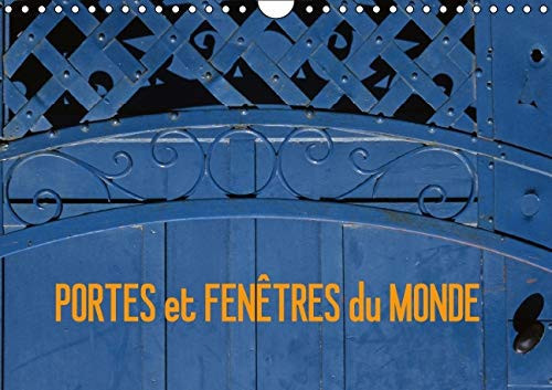 Portes et fenêtres du monde Voyager grâce aux façades de maison photographiées dans différents pays du monde. Calendrier mural A4 horizontal 2016