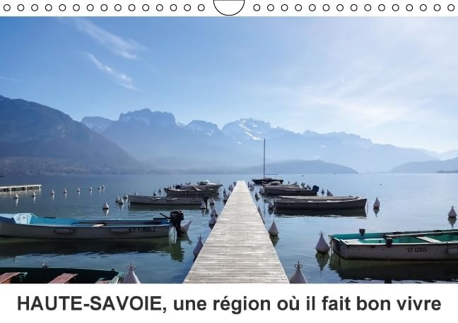 Haute-Savoie, une région où il fait bon vivre Découvrez la Haute-Savoie autrement. Calendrier mural A4 horizontal 2016