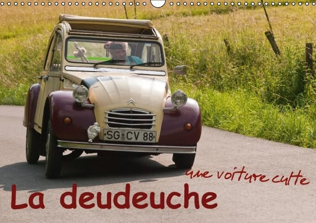 La deudeuche une voiture culte La 2CV représente une passion, une légende et un certain "savoir vivre". Calendrier mural A3 horizontal 2016