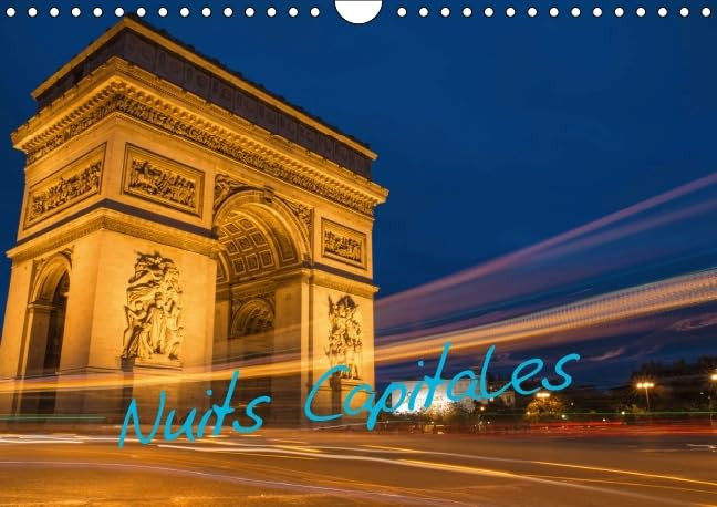 Nuits capitales Photos prises au gré de mes balades nocturnes . Calendrier mural A4 horizontal 2016