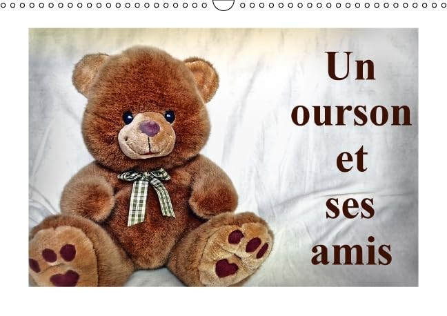 Un ourson et ses amis Un merveilleux cadeau pour les petits et les grands qui aiment les oursons. Calendrier mural A3 horizontal 2016