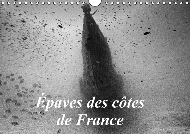 Epaves des côtes de France Calendrier mural A4 horizontal 2016