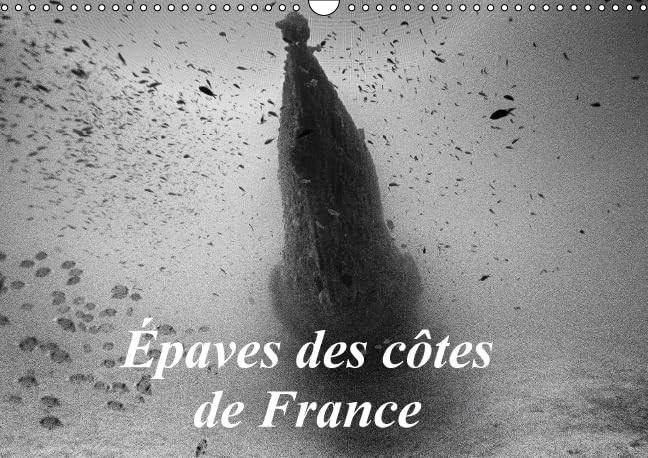 Epaves des côtes de France Calendrier mural A3 horizontal 2016