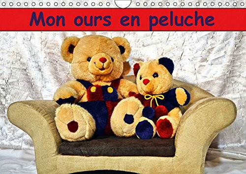 Mon ours en peluche Un merveilleux cadeau pour petits et grands qui aiment les ours. Calendrier mural A4 horizontal 2017