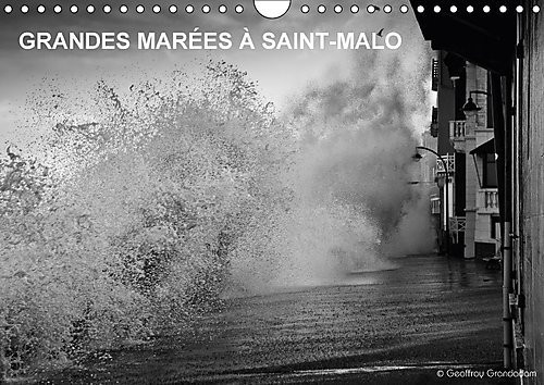 Grandes marées à Saint-Malo Les grandes marées à Saint-Malo. Calendrier mural A4 horizontal 2017