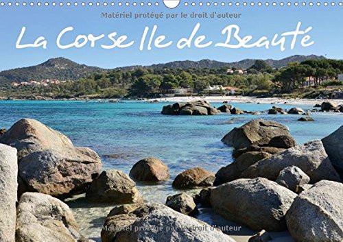 La Corse île de beauté Calendrier de photos sur la Corse. Calendrier mural A3 horizontal 2017