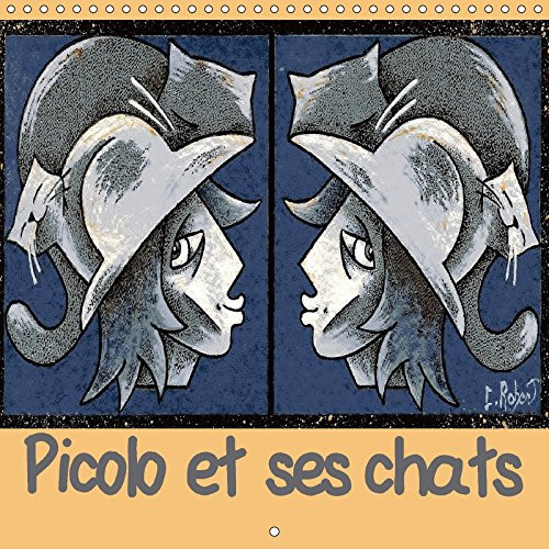 Picolo et ses chats Illustrations expressionnistes sur l'amour des chats. Calendrier mural