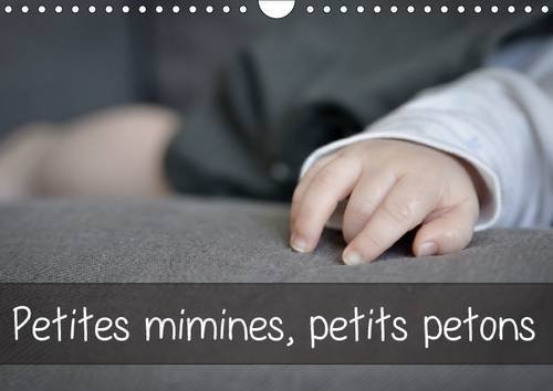 Petites mimines, petits petons Photos de mains et pieds d'enfants. Calendrier mural A4 horizontal