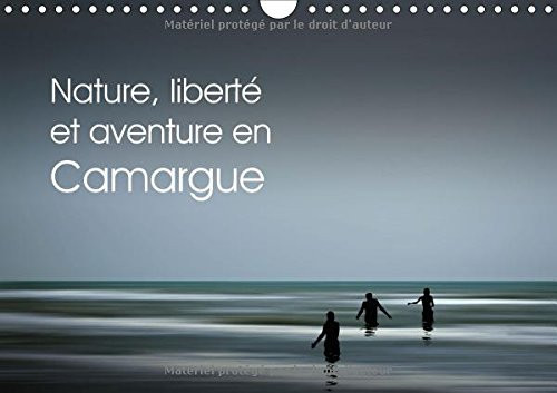 Nature, liberté et aventure en Camargue Balades en pleine nature. Calendrier mural A4 horizontal