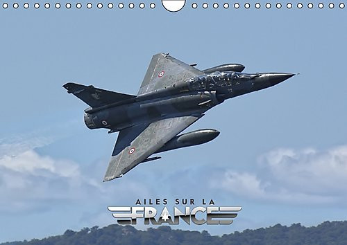 Ailes sur la France Avions militaires et civils en démonstration dynamique en France. Calendrier mural A4 horizontal