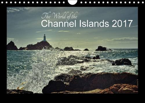 The World of the Channel Islands 2017 2017: Stunning, Unique Scenery on a Small Area (Calvendo Places)