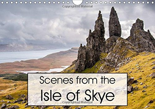 Scenes from the Isle of Skye 2017: Dramatic Landscape Photography of the Isle of Skye, Scotland (Calvendo Nature)