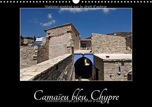 Le bleu de Chypre Balade dans un vieux village de montagne chypriote. Calendrier mural A3 horizontal 2017