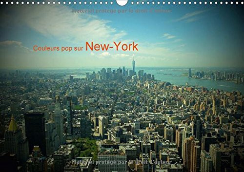 Couleurs pop sur New-York Photos de New-York graphiques et colorées. Calendrier mural A3 horizontal 2017