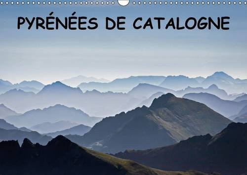 Pyrénées de Catalogne Paysages des Pyrénées catalanes. Calendrier mural A3 horizontal 2017