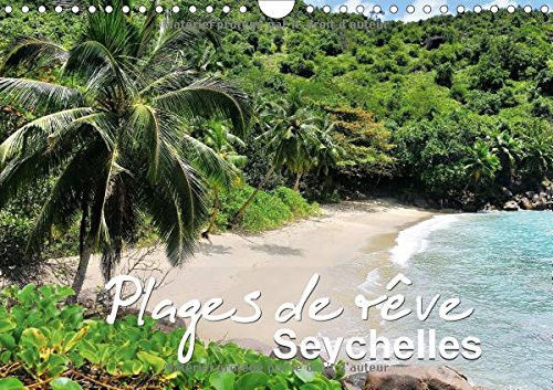 Plages de rêve Seychelles Les plus belles plages des îles Mahé, Praslin et La Digue. Calendrier mural A4 horizontal