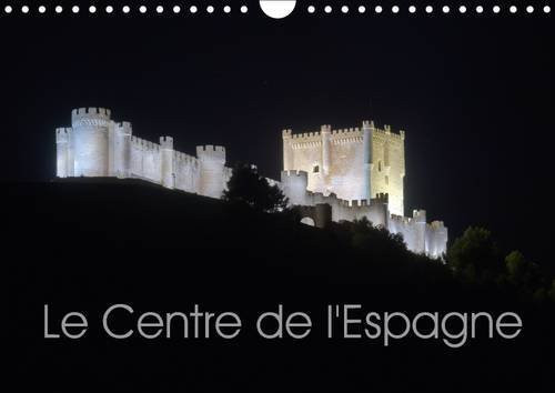 Le centre de l'Espagne Impressions de la Meseta centrale. Calendrier mural A4 horizontal