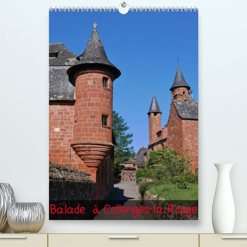 Balade à Collonges-la-Rouge (Premium, hochwertiger DIN A2 Wandkalender 2022, Kunstdruck in Hochglanz): Collonges-la-Rouge est situé en Corrèze. Il ... de France (Calendrier mensuel, 14 Pages )