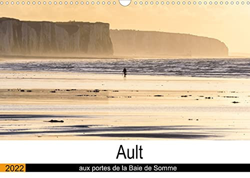 Ault aux portes de la Baie de Somme (Calendrier mural 2022 DIN A3 horizontal): Ault, une ville remarquable aux portes de la Baie de Somme (Calendrier mensuel, 14 Pages )
