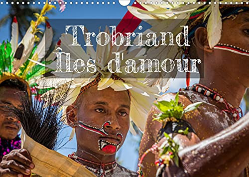 Trobriand - Îles d'amour (Calendrier mural 2022 DIN A3 horizontal): Festival du peuple heureux du Pacifique (Calendrier mensuel, 14 Pages )