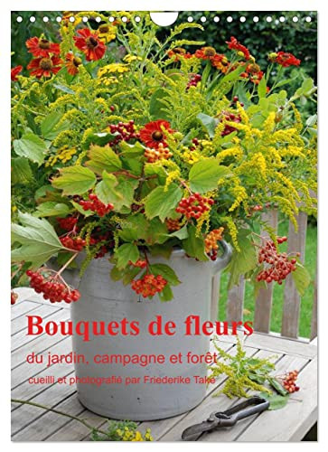 Bouquets de fleurs du jardin, campagne et forêt (Calendrier mural 2023 DIN A4 vertical): Bouquets de fleurs naturelles, arrangés avec amour (Calendrier mensuel, 14 Pages )