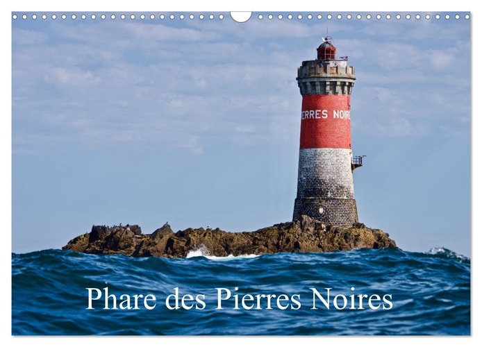 Phare des Pierres Noires (Calendrier mural 2024 DIN A3 vertical), CALVENDO calendrier mensuel: Le phare des Pierres Noires est un phare maritime en ... du Four en évitant les nombreux écueils.