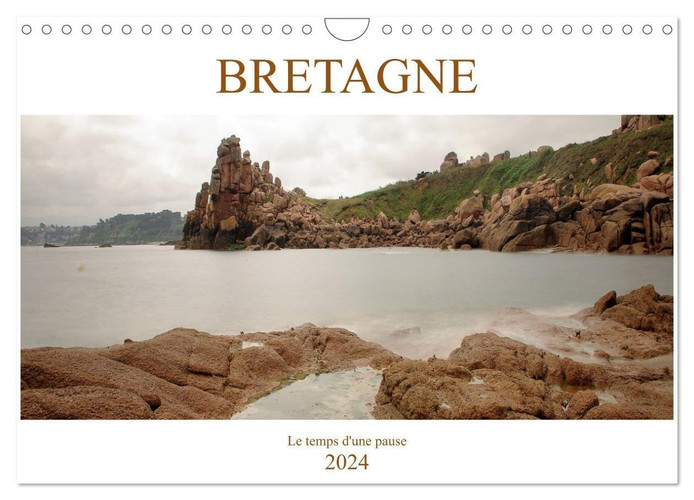 BRETAGNE Le temps d'une pause (Calendrier mural 2024 DIN A4 vertical), CALVENDO calendrier mensuel: La Bretagne en pose longue