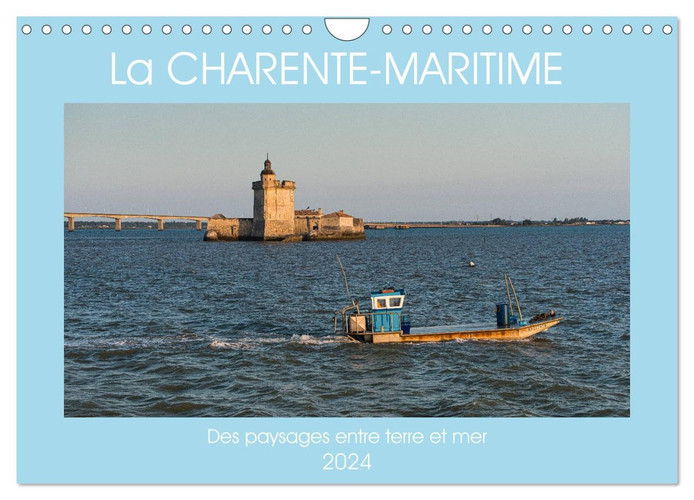 La Charente Maritime, des paysages entre terre et mer (Calendrier mural 2024 DIN A4 vertical), CALVENDO calendrier mensuel: Les magnifiques paysages de Charente-Maritime