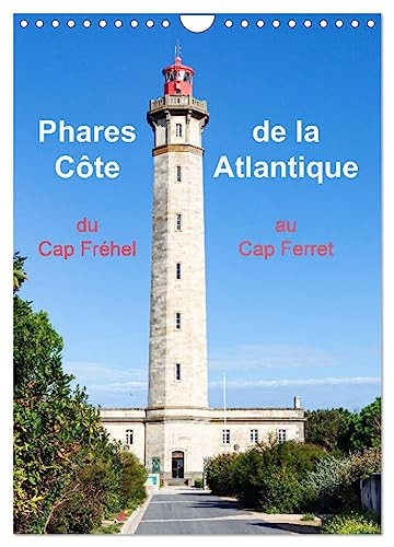 Phares de la Côte Atlantique du Cap Fréhel au Cap Ferret (Calendrier mural 2024 DIN A4 horizontal), CALVENDO calendrier mensuel: Un voyage de la ... passant par la Vendée et la Charente-Maritime
