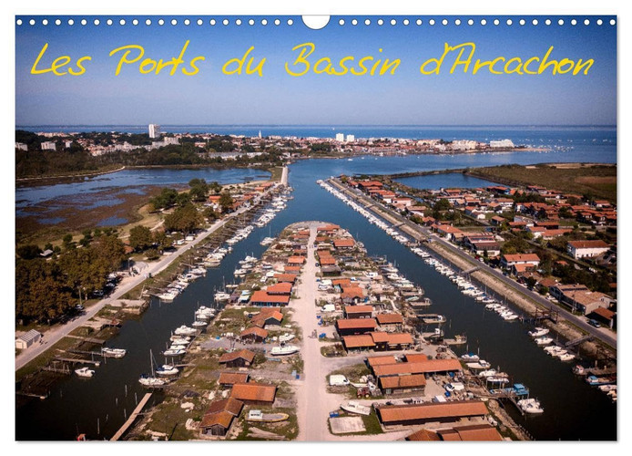 Les Ports du Bassin d'Arcachon (Calendrier mural 2024 DIN A3 vertical), CALVENDO calendrier mensuel: Les petits ports du bassin d'Arcachon vus du ciel