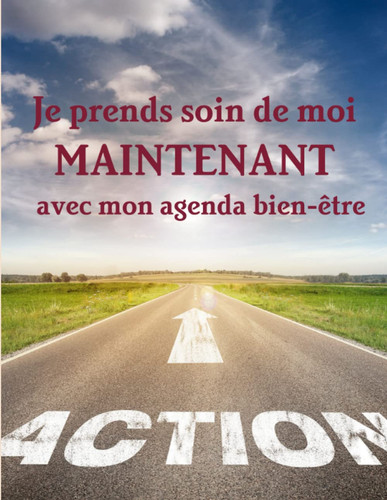 Je Prends Soin de Moi Maintenant Avec Mon Agenda Bien-Etre