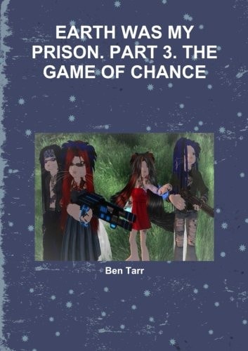 Earth Was My Prison. Part 3. the Game of Chance